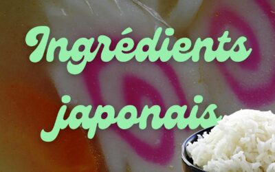 5 conseils pour choisir les ingrédients essentiels de la cuisine japonaise